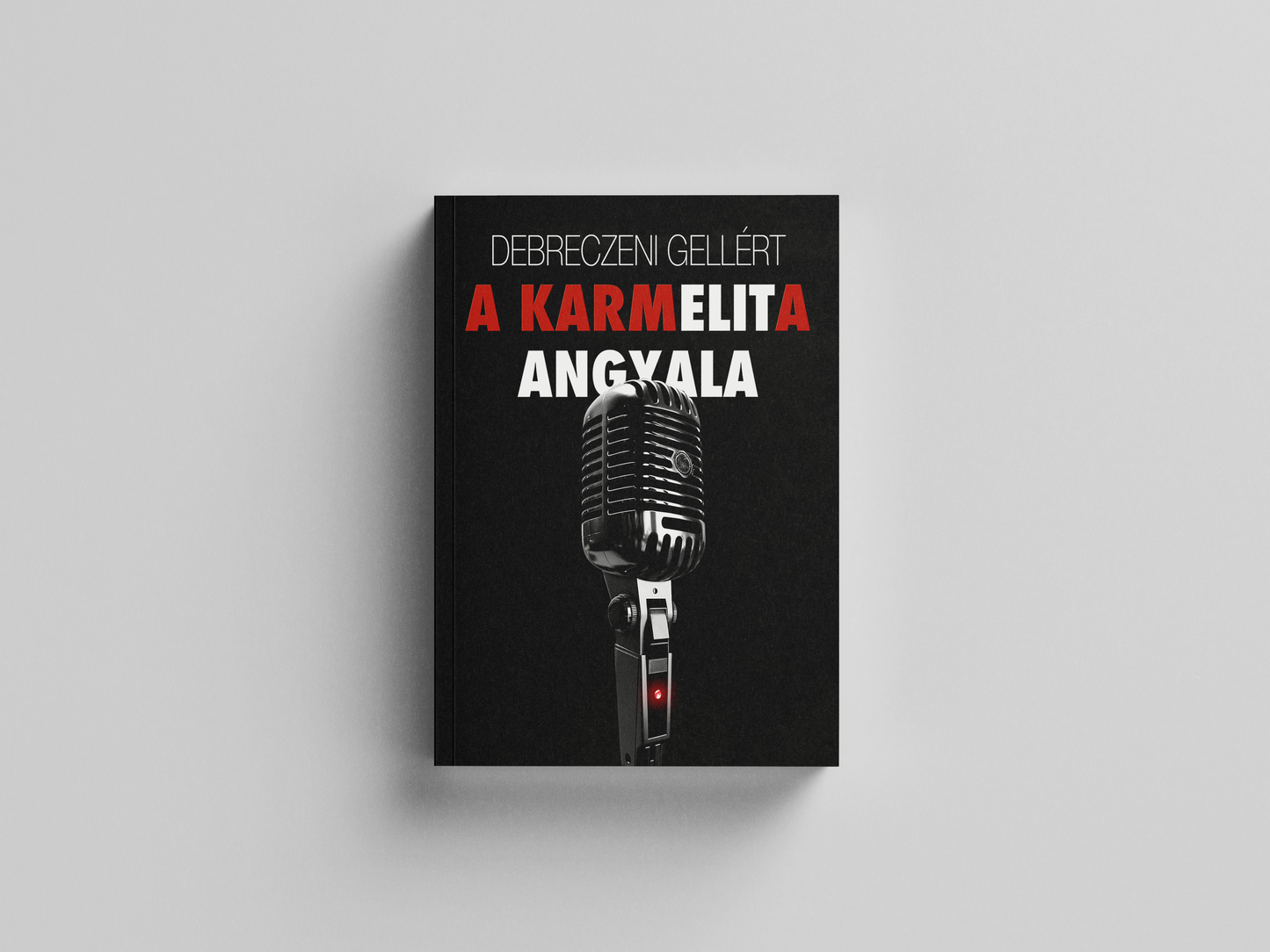 Debreczeni Gellért - A KARMELITA ANGYALA (E-könyv)